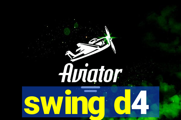 swing d4